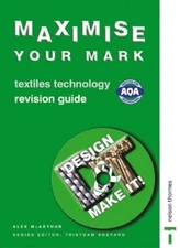 Design and Make It! - Maximise Your Mark: Revision Guide: Textil