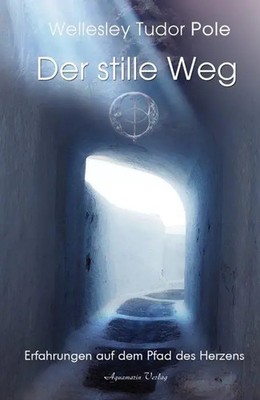 Der stille Weg | Wellesley Tudor Pole | Taschenbuch | 207 S. | Deutsch | 2011