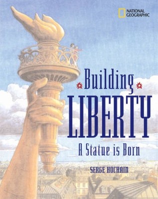 Building Liberty: A Statue is Born - Hardcover By Hochain, Serge - VERY GOOD