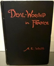 Arthur Edward Waite / Devil Worship in France or The Question of Lucifer 1st ed