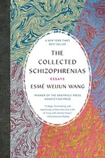 The Collected Schizophrenias: Essays - paperback Wang, Esmé Weijun