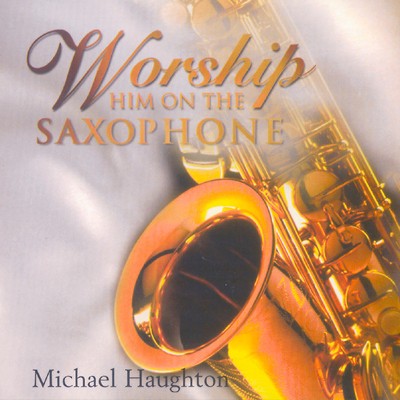 Worship Him on the Saxophone