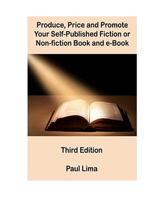 Produce, Price and Promote Your Self-Published Fiction or Non-Fiction Book and E