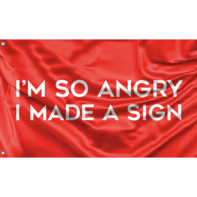 I'm So Angry, I Made A Sign Flagge einzigartiges Design, 3x5 Fuß/90x150 cm Größe EU Made