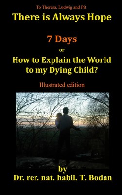 Seven Days | How to Explain the World to my Dying Child? | Tim Bodan | Buch