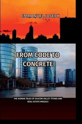 Empire Builders, The Human Side of Billionaires in Tech and Real Estate Joseph
