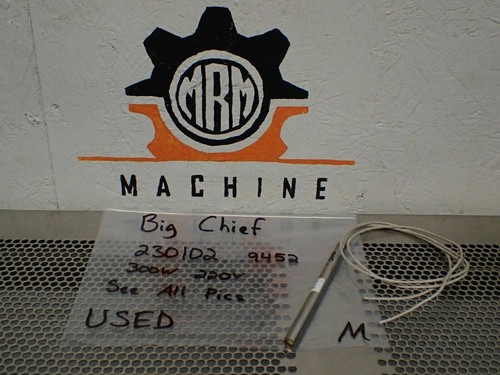 Big Chief 230102 9452 300W 220V Heater Cartridges Used With Warranty