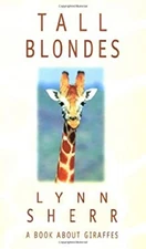 Tall Blondes : A Book about Giraffes Hardcover Lynn Sherr