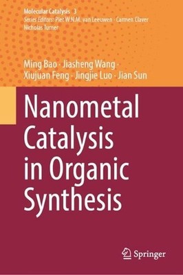 Nanometal Catalysis in Organic Synthesis by Ming Bao Hardcover Book