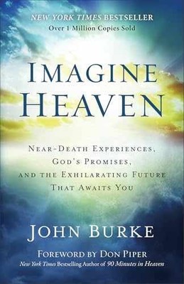 Imagine Heaven: Near-Death Experiences, - Paperback, by John Burke - Very Good