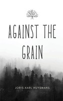 Joris-Karl Huysmans | Against THE Grain | Taschenbuch | Englisch (2022)