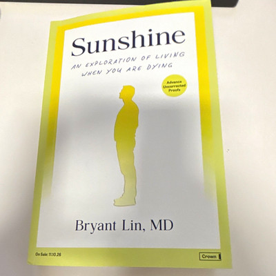 Sunshine: An Exploration of Living When You Are Dying by Bryant Lin, MD PB
