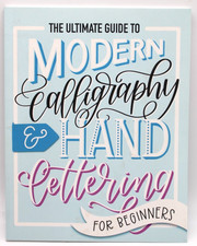 The Ultimate Guide to Modern Calligraphy Hand Lettering for Beginners Pb Book