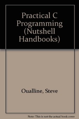 Practical C Programming (Nutshell Handbooks) By Steve Oualline