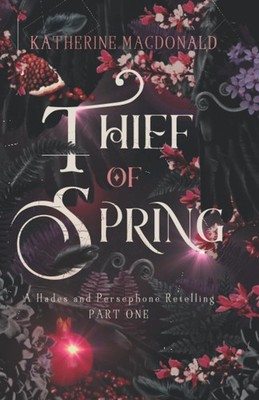 Thief of Spring: A Hades and Persephone Retelling (Part One) (Faeries of the Und