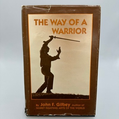 The Way of a Warrior John F. Gilbey 1985 Martial Arts North Atlantic Books