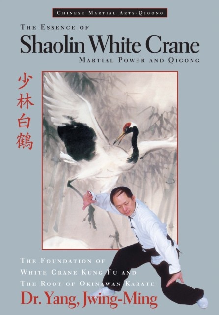 The Essence of Shaolin White Crane by Dr. Jwing-Ming, Ph.D. Yang - Image 4
