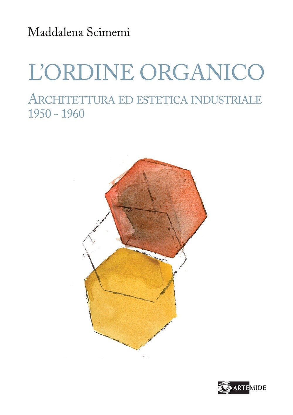 L'ordine organico architettura ed estetica industriale - [Artemide Edizioni]