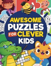 Awesome Puzzles For Clever Kids Ages 6 to 10: More Than 100 Challenging Fun ...