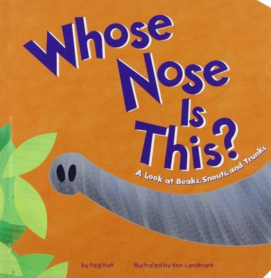 Whose Nose Is This?: A Look at Beaks, Snouts, and Trunks (Whose Is It?) Hall...