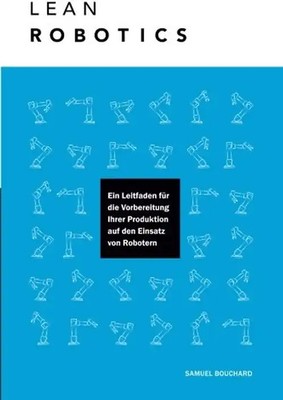 Lean Robotics: Ein Leitfaden für die Vorbereitung Ihrer Produktion auf den Einsa