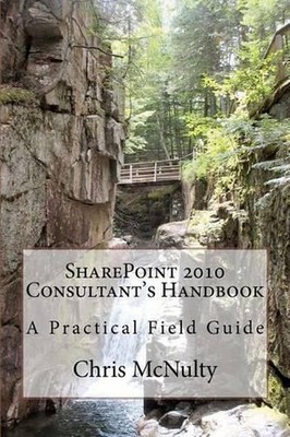 SharePoint 2010 Consultant's Handbook: A Practical Field Guide by Chris McNulty