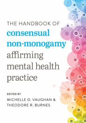 Handbook of Consensual Non-monogamy : Affirming Mental Health Practice, Paper...