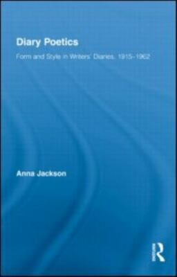Diary Poetics : Form and Style in Writers¦ Diaries, 1915-1962, Hardcover by J...