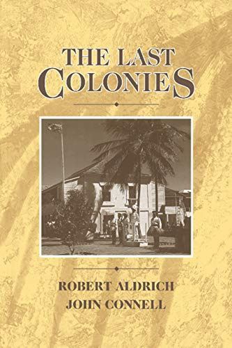 The Last Colonies by Robert Aldrich (Hardcover) (1998) (New)