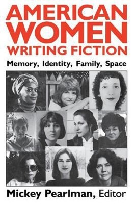 American Women Writing Fiction : Memory, Identity, Family, Space