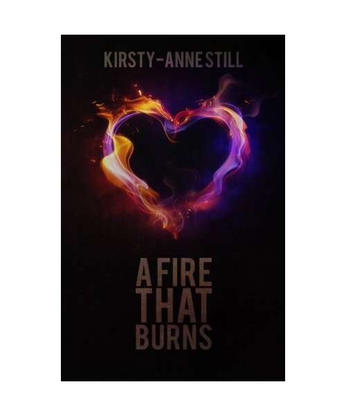 A Fire That Burns, Still, Kirsty-Anne