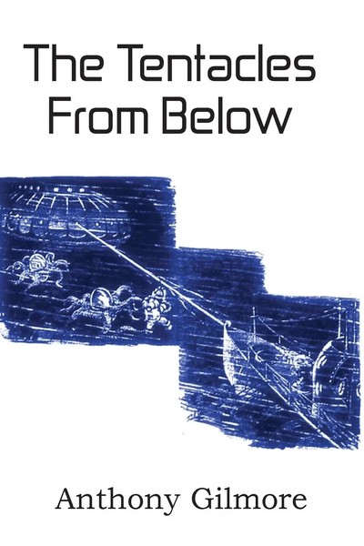 Anthony Gilmore | The Tentacles From Below | Taschenbuch | Englisch (2013)-image
