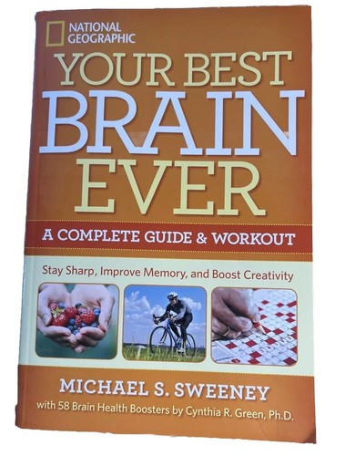 Your Best Brain Ever: A Complete Guide and Workout by Michael Sweeney PB 2016