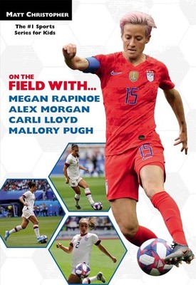 On the Field with...Megan Rapinoe, Alex Morgan, Carli Lloyd, and Mallory Pugh by