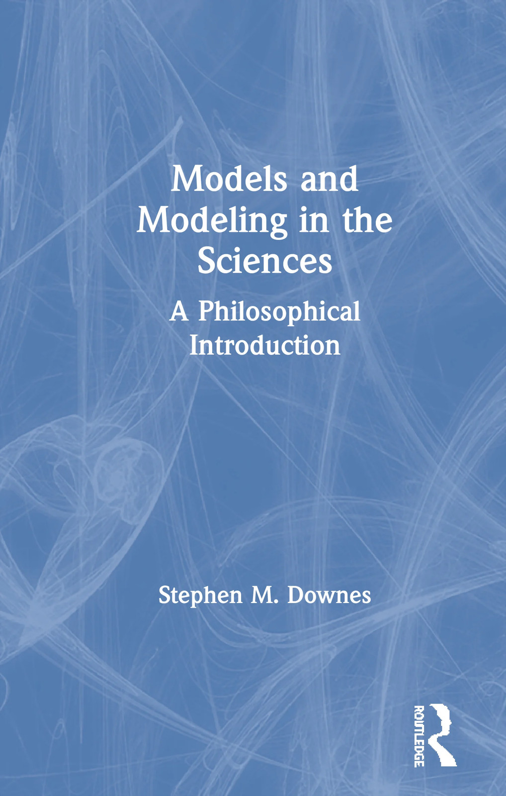 Models and Modeling in the Sciences