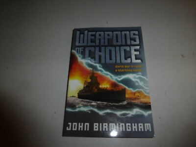 Weapons of Choice (The Axis of Time Trilogy Book 1) by Birmingham John,PB New147
