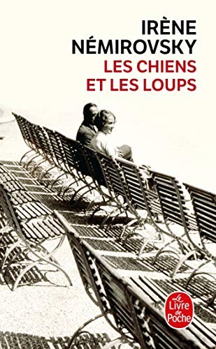 Les Chiens ET Les Loups (Le Livre de Poche) By Irene Nemirovsky