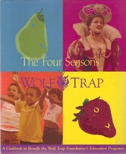 THE FOUR SEASONS OF WOLF TRAP COOKBOOK By Wolf Trap Foundation **Excellent**