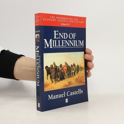 The Information Age: Economy, Society and Culture - 3: End of Millennium
