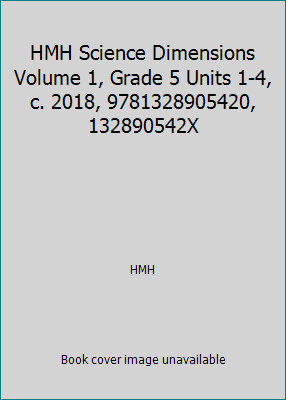 HMH Science Dimensions Volume 1, Grade 5 Units 1-4, c. 2018, 9781328905420,...