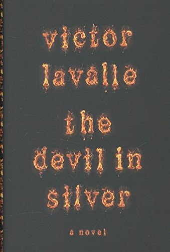 THE DEVIL IN SILVER: A NOVEL By Victor Lavalle - Hardcover **BRAND NEW**