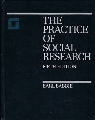 The Practice of Social Research, 5th. ed, by Earl Babbie, 1989 hardcover science