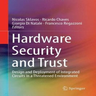 Hardware Security and Trust Design and Deployment of Integrated C
