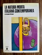 Armando Brissoni - La Natura Morta Italiana Contemporanea - 1972 il Fiorino