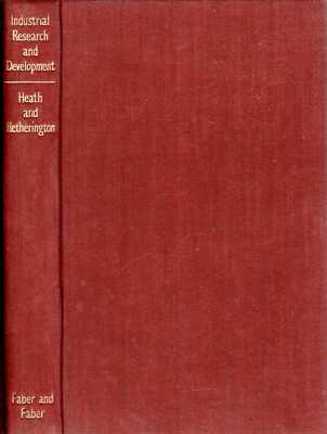 Heath, Sir H Frank & Hetehrington, A L  INDUSTRIAL RESEARCH AND DEVELOPMENT IN T