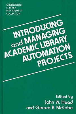 Introducing and Managing Academic Library Automation Projects - 9780313296338