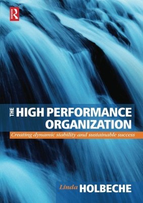The High Performance Organization: Creating Dynamic Stability an
