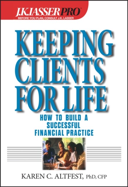 J.K.Lasser Pro Keeping Clients for Life by Karen Caplan Altfest HARDBACK