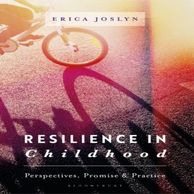 Resilience in Childhood Perspectives Promise Practice Erica Josly