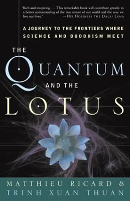 The Quantum and the Lotus: A Journey to the Frontiers Where Science and Buddhism